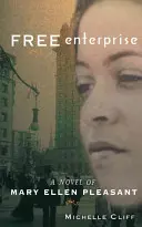 Slobodné podnikanie: A Novel of Mary Ellen Pleasant - Free Enterprise: A Novel of Mary Ellen Pleasant