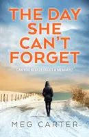 Deň, na ktorý nemôže zabudnúť - strhujúci psychologický triler, ktorý vás bude nútiť hádať - Day She Can't Forget - A compelling psychological thriller that will keep you guessing