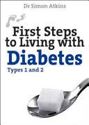 Prvé kroky k životu s diabetom (typ 1 a 2) - First Steps to Living with Diabetes (Types 1 and 2)