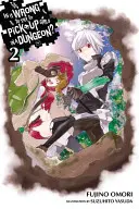 Je zlé snažiť sa zbaliť dievčatá v žalári?, zv. 2 (Light Novel) - Is It Wrong to Try to Pick Up Girls in a Dungeon?, Vol. 2 (Light Novel)