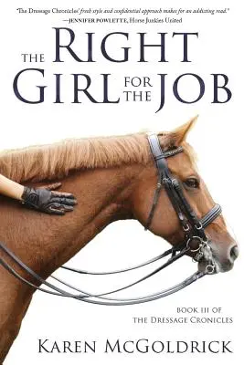 Správne dievča pre túto prácu: Drezúrne kroniky: Kniha III - The Right Girl for the Job: Book III of The Dressage Chronicles