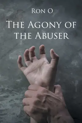 Agónia zneužívateľa - The Agony of the Abuser