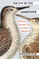Oko pieskovca: Príbehy zo živého sveta - The Eye of the Sandpiper: Stories from the Living World