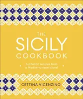 Sicílska kuchárka - autentické recepty zo stredomorského ostrova - Sicily Cookbook - Authentic Recipes from a Mediterranean Island