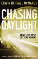 Chasing Daylight: Využite silu každého okamihu - Chasing Daylight: Seize the Power of Every Moment