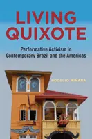 Živý Quijote: Performatívny aktivizmus v súčasnej Brazílii a Amerike - Living Quixote: Performative Activism in Contemporary Brazil and the Americas