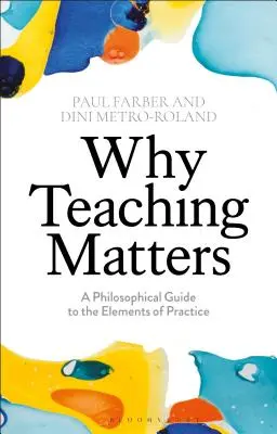 Prečo je vyučovanie dôležité: Filozofický sprievodca prvkami praxe - Why Teaching Matters: A Philosophical Guide to the Elements of Practice