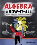 Algebra Know-It-All: Od začiatočníka po pokročilého a všetko medzi tým - Algebra Know-It-All: Beginner to Advanced, and Everything in Between