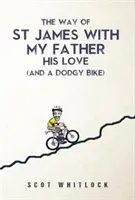 Svätojakubská cesta s otcom, jeho láskou a uličníckym bicyklom - The Way of St James with my Father, his Love and a Dodgy Bike