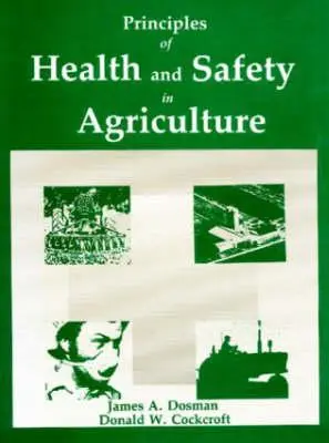 Zásady bezpečnosti a ochrany zdravia v poľnohospodárstve (Dosman James A. (Royal University Hospital)) - Principles of Health and Safety in Agriculture (Dosman James A. (Royal University Hospital))