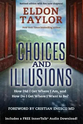 Voľby a ilúzie - Ako som sa dostal tam, kde som, a ako sa dostanem tam, kde chcem byť? - Choices and Illusions - How Did I Get Where I Am, and How Do I Get Where I Want to Be?
