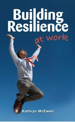 Budovanie odolnosti v práci - Building Resilience at Work