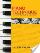 Klavírna technika: Tón, hmat, frázovanie a dynamika - Piano Technique: Tone, Touch, Phrasing and Dynamics