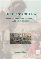 Hrochy z Tróje: Prečo Homér nikdy nehovoril o koňoch - The Hippos of Troy: Why Homer Never Talked about a Horse