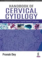 Príručka cervikálnej cytológie: Osobitný dôraz na cytológiu na báze tekutín - Handbook of Cervical Cytology: Special Emphasis on Liquid Based Cytology