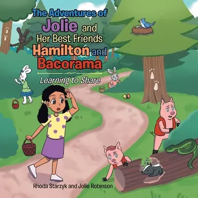 Dobrodružstvá Jolie a jej najlepších priateľov Hamiltona a Bakorama: Učíme sa zdieľať - The Adventures of Jolie and Her Best Friends Hamilton and Bacorama: Learning to Share