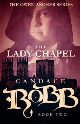 Dámska kaplnka: Séria Owen Archer - kniha druhá - The Lady Chapel: The Owen Archer Series - Book Two