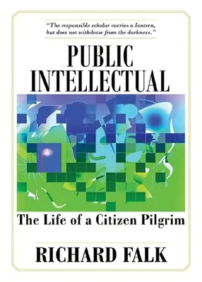 Verejný intelektuál: život občianskeho pútnika - Public Intellectual: The Life of a Citizen Pilgrim