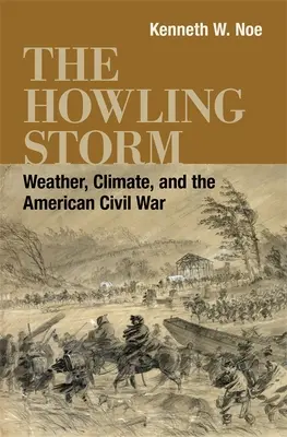 Kvíliaca búrka: Počasie, podnebie a americká občianska vojna - The Howling Storm: Weather, Climate, and the American Civil War