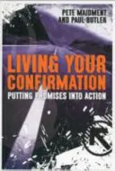 Žiť svoje potvrdenie: Uskutočňovanie sľubov v praxi - Living Your Confirmation: Putting Promises Into Action