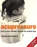 Akupresúra - Ako liečiť bežné ochorenia prirodzeným spôsobom - Acupressure - How to cure common ailments the natural way