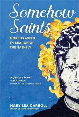 Nejako svätí: Ďalšie cesty za svätými - Somehow Saints: More Travels in Search of the Saintly