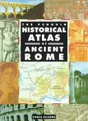 Penguin Historical Atlas of Ancient Rome - The Penguin Historical Atlas of Ancient Rome