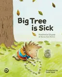 Veľký strom je chorý: Príbeh, ktorý pomáha deťom vyrovnať sa s vážnou chorobou blízkeho človeka - Big Tree Is Sick: A Story to Help Children Cope with the Serious Illness of a Loved One