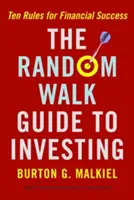 Sprievodca náhodnou prechádzkou po investíciách: Desať pravidiel pre finančný úspech - The Random Walk Guide to Investing: Ten Rules for Financial Success