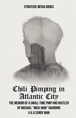 Chilli Pimping v Atlantic City: Spomienky malého pasáka - Chili Pimping in Atlantic City: The Memoir of a Small-Time Pimp