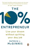 10% Podnikateľ - Žite svoj sen bez toho, aby ste museli opustiť svoju každodennú prácu - 10% Entrepreneur - Live Your Dream Without Quitting Your Day Job