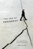 Koniec pokroku: Dekolonizácia normatívnych základov kritickej teórie - The End of Progress: Decolonizing the Normative Foundations of Critical Theory