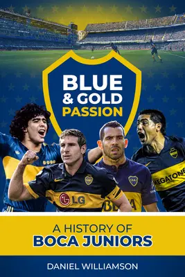 Modrá a zlatá vášeň: História Boca Juniors - Blue & Gold Passion: A History of Boca Juniors