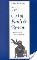 Boh viery a rozumu Základy kresťanskej teológie - The God of Faith and Reason Foundations of Christian Theology