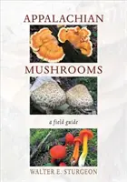 Appalačské huby: Bambusové hríby: terénny sprievodca - Appalachian Mushrooms: A Field Guide