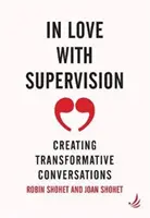 Zamilovaná supervízia - vytváranie transformačných rozhovorov - In Love with Supervision - creating transformative conversations