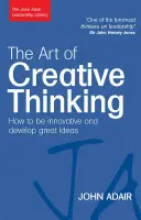 Umenie kreatívneho myslenia: Ako byť inovatívny a rozvíjať skvelé nápady - The Art of Creative Thinking: How to Be Innovative and Develop Great Ideas