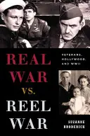 Skutočná vojna vs. vojna v skutočnosti: veteráni, Hollywood a druhá svetová vojna - Real War vs. Reel War: Veterans, Hollywood, and WWII