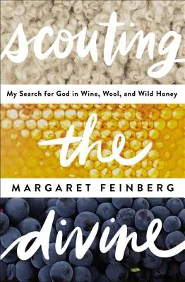 Skúmanie božského: Hľadanie Boha vo víne, vlne a divokom mede - Scouting the Divine: Searching for God in Wine, Wool, and Wild Honey