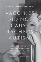 Vakcíny nespôsobili Rachelin autizmus: Moja cesta vedca, pediatra a otca autistu - Vaccines Did Not Cause Rachel's Autism: My Journey as a Vaccine Scientist, Pediatrician, and Autism Dad