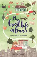 Môj dobrý život vo Francúzsku - My Good Life in France