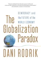 Globalizačný paradox: Demokracia a budúcnosť svetového hospodárstva - The Globalization Paradox: Democracy and the Future of the World Economy