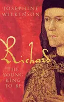 Richard III: Mladý kráľ, ktorý sa má stať - Richard III: The Young King to Be
