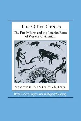 Druhí Gréci: Rodinná farma a agrárne korene západnej civilizácie - The Other Greeks: The Family Farm and the Agrarian Roots of Western Civilization