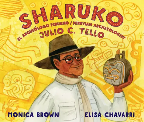Sharuko: El Arquelogo Peruano Julio C. Tello / Peruánsky archeológ Julio C. Tello - Sharuko: El Arquelogo Peruano Julio C. Tello / Peruvian Archaeologist Julio C. Tello