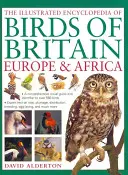 Ilustrovaná encyklopédia vtákov Británie, Európy a Afriky - The Illustrated Encyclopedia of Birds of Britain, Europe & Africa