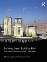 Building Lean, Building Bim: Zlepšovanie stavebníctva spôsobom Tidhar - Building Lean, Building Bim: Improving Construction the Tidhar Way
