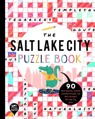 Kniha hádaniek o meste Salt Lake City: 90 slovných hádaniek, lúštenie, krížoviek a ďalších hádaniek o meste Salt Lake City v štáte Utah! - The Salt Lake City Puzzle Book: 90 Word Searches, Jumbles, Crossword Puzzles, and More All about Salt Lake City, Utah!
