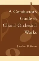 Sprievodca dirigenta zborovo-orchestrálnymi dielami: Časť I - A Conductor's Guide to Choral-Orchestral Works: Part I