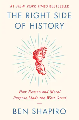 Správna strana histórie: Ako rozum a morálny cieľ urobili Západ veľkým - The Right Side of History: How Reason and Moral Purpose Made the West Great